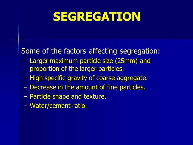 Some of the factors affecting segregation: Larger maximum particle size (25mm) and proportion of